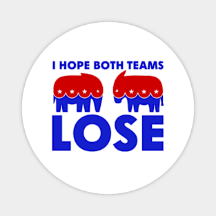 I Hope Both Candidates Lose Magnet